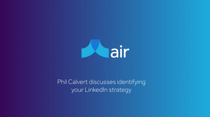 Phil Calvert discusses identifying your LinkedIn strategy